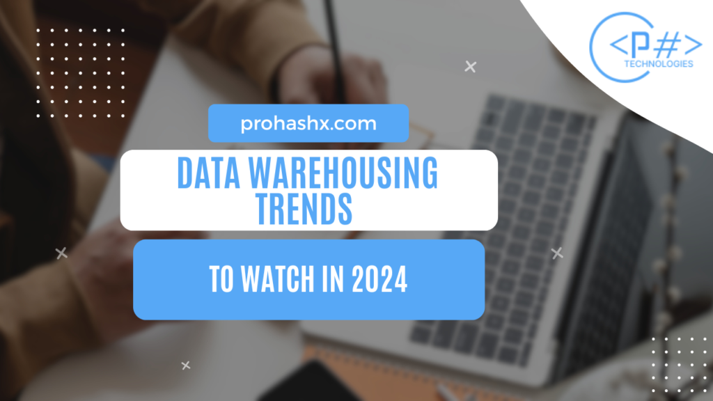 Data Warehousing Trends to Watch in 2024