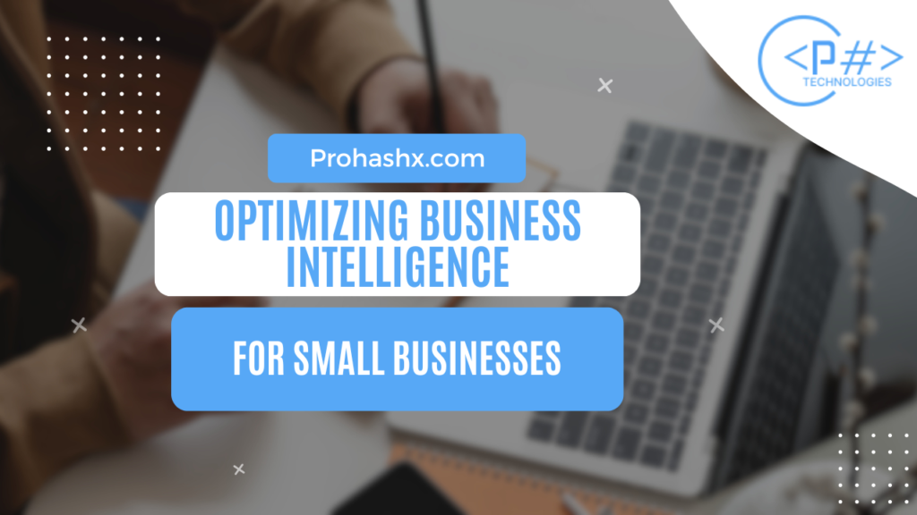 Optimizing Business Intelligence for Small Businesses