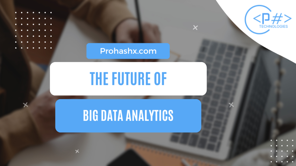 The Future of Big Data Analytics