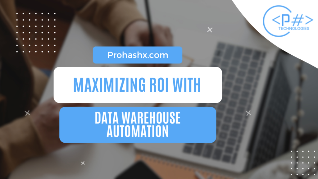 Maximizing ROI with Data Warehouse Automation